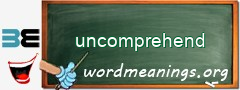WordMeaning blackboard for uncomprehend